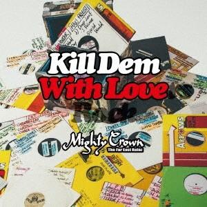 Mighty Crown MIGHTY CROWN presents KILL DEM WITH L...