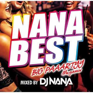 Various Artists NANA BEST!! -BIG PAAARTYY Megamix- mixed by DJ NANA
