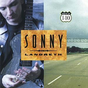 Sonny Landreth South of I-10 CD