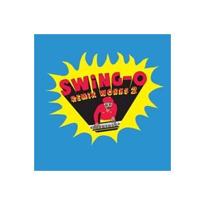SWING-O SWING-O remix works2 (RHYMESTER/DAG FORCE)...
