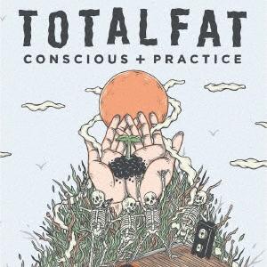 TOTALFAT CONSCIOUS+PRACTICE＜通常盤＞ CD