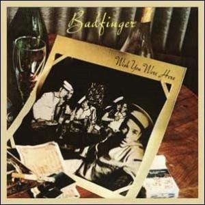 Badfinger Wish You Were Here CD