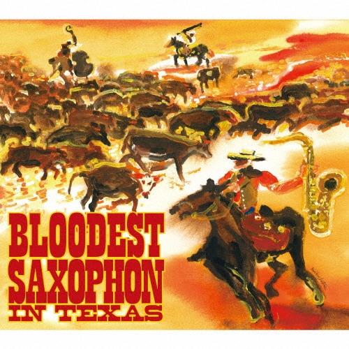 BLOODEST SAXOPHONE IN TEXAS CD