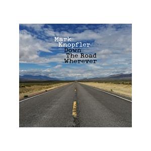 Mark Knopfler Down The Road Wherever (Deluxe Editi...