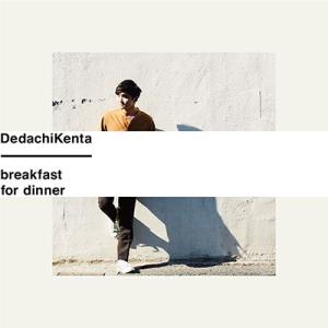 DedachiKenta breakfast for dinner＜タワーレコード限定＞ CD