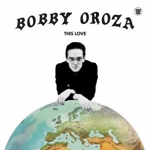 Bobby Oroza This Love LP