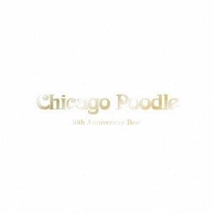 Chicago Poodle 10th Anniversary Best ［2CD+DVD］＜初回限...