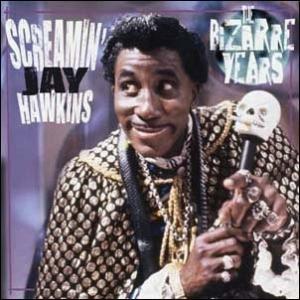 Bizarre Years Screamin' Jay Hawkins