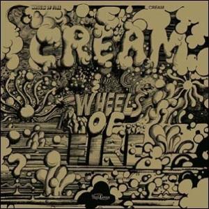 Cream クリーム / Wheels Of Fire: クリームの素晴らしき世界