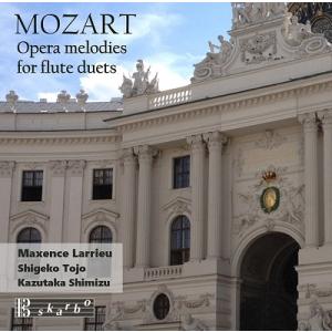 マクサンス・ラリュー モーツァルト〜2本のフルートのためのオペラ・メロディーズ CD