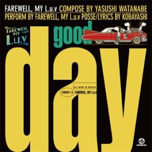 FAREWELL, MY L.u.v Good Day/Dub Day 7inch Single