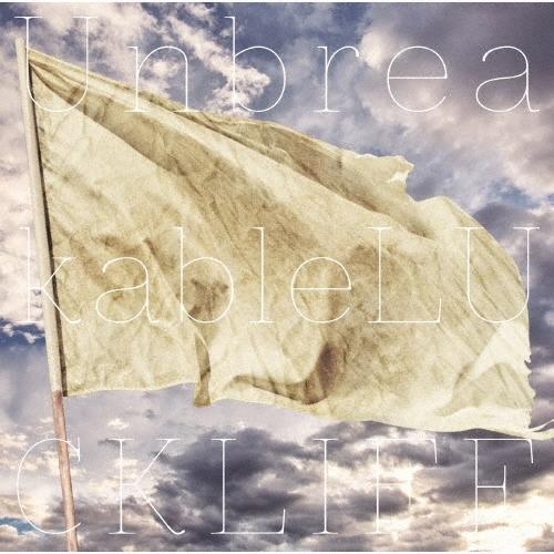 ラックライフ Unbreakable CD