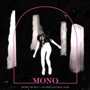 MONO Before The Past - Live From Electrical Audio ...