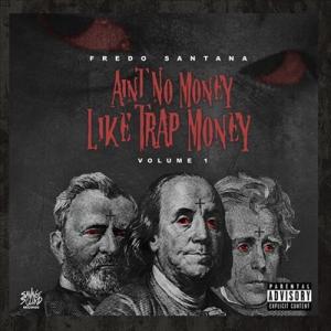 Fredo Santana Ain't No Money Like Trap Money Vol.1...