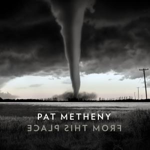 Pat Metheny From This Place CD