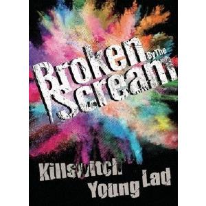 Broken By The Scream Killswitch Young Lad DVD