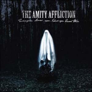The Amity Affliction Everyone Loves You... Once Yo...
