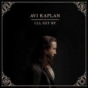 Avi Kaplan I&apos;ll Get By CD