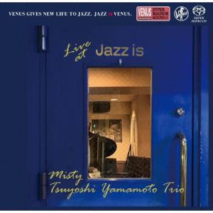 山本剛トリオ ミスティ〜ライブ・アット JAZZ IS ＜2nd set＞ SACD