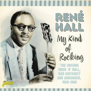 Rene Hall My Kind of Rocking: The Unsung Rock 'n' ...