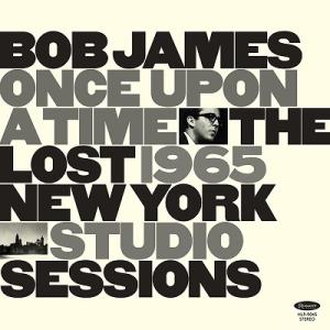 Bob James Once Upon A Time: The Lost 1965 New York...