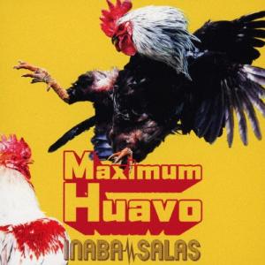 INABA／SALAS Maximum Huavo CD