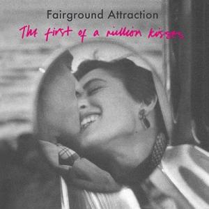 Fairground Attraction The First of a Million Kisse...