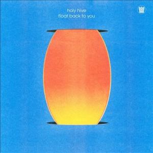 Holy Hive Float Back to You LP