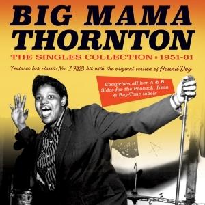 Big Mama Thornton The Singles Collection 1951-61 C...