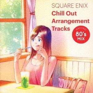 SQUARE ENIX Chill Out Arrangement Tracks - AROUND ...