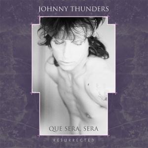 Johnny Thunders Que Sera, Sera: Resurrected CD