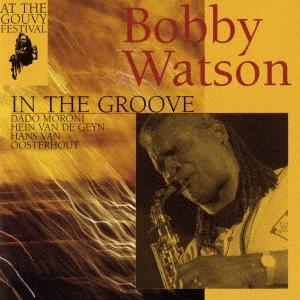 Bobby Watson アット・ザ・グヴィー・フェスティバル〜イン・ザ・グルーヴ＜完全限定生産盤＞...