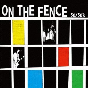 50/50&apos;s ON THE FENCE＜限定生産盤＞ 7inch Single