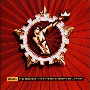 Frankie Goes To Hollywood Bang!... The Greatest Hi...