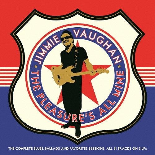 Jimmie Vaughan THE PLEASURE'S ALL MINE (THE COMPLE...