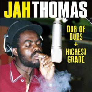 Jah Thomas Dub Of Dubs + Highest Grade CD