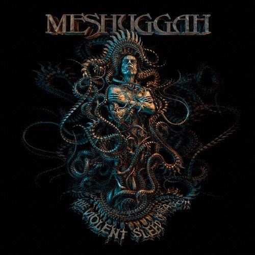 Meshuggah ザ・ヴァイオレント・スリープ・オヴ・リーズン SHM-CD