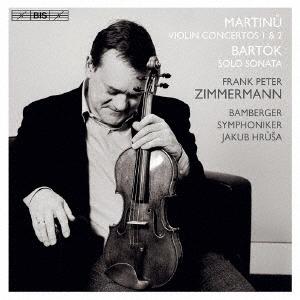 フランク・ペーター・ツィンマーマン マルティヌー: ヴァイオリン協奏曲第1&amp;2番、バルトーク: 無伴...