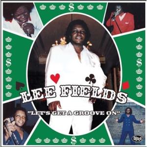 Lee Fields Let's Get A Groove On LP