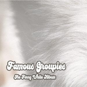 Famous Groupies ファーリー・ホワイト・アルバム CD