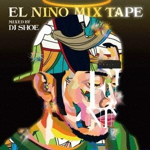 EL NINO EL NINO MIX TAPE - Mixed by DJ SHOE ［CD+7i...