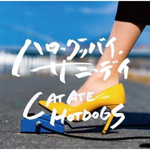 CAT ATE HOTDOGS ハローグッバイ、サニーデイ＜数量限定盤＞ 12cmCD Single