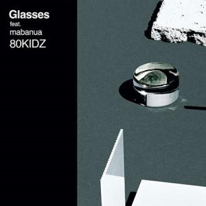 80kidz Glasses feat.mabanua/Glasses Shin Sakiura R...