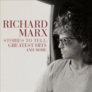 Richard Marx Stories To Tell: Greatest Hits And Mo...