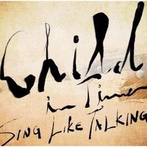 SING LIKE TALKING Child In Time＜初回限定盤＞ 12cmCD Single