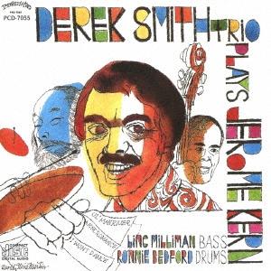 Derek Smith Trio プレイズ・ジェローム・カーン＜完全限定生産盤＞ CD