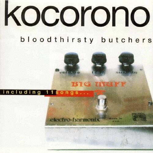 bloodthirsty butchers kokorono CD