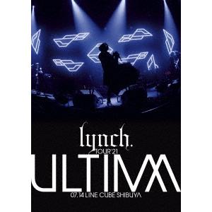 lynch. TOUR&apos;21 -ULTIMA- 07.14 LINE CUBE SHIBUYA DV...