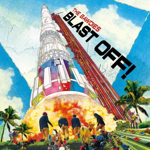 THE BAWDIES BLAST OFF! ［CD+DVD］＜初回限定盤＞ CD