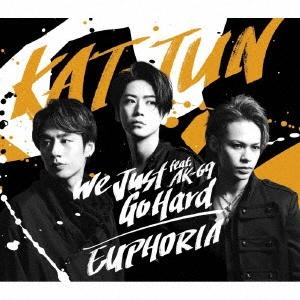 KAT-TUN We Just Go Hard feat.AK-69/EUPHORIA＜通常盤＞ 1...